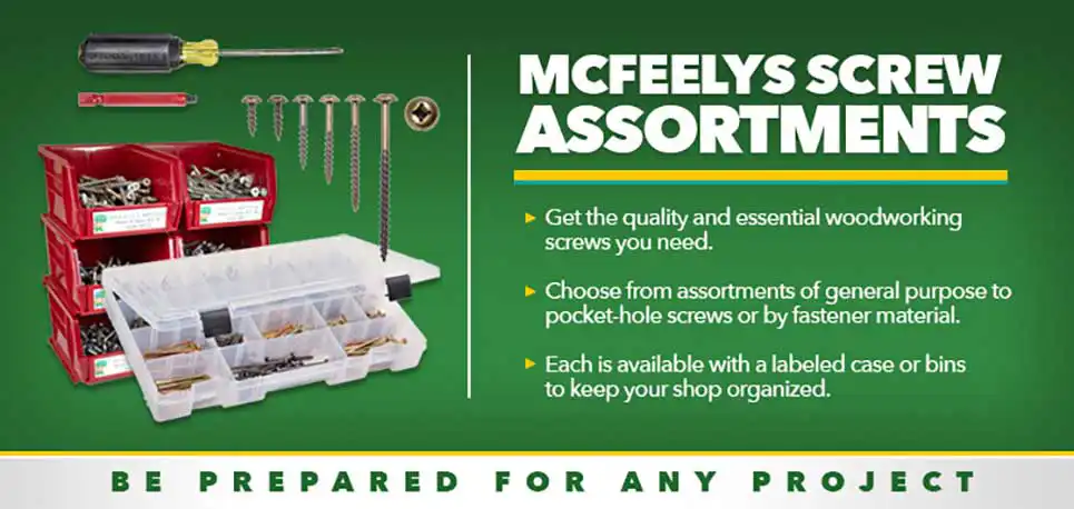 McFeely's Screw Assortments - Be prepared for any project with McFeely’s huge selection of assortments containing our most popular screws.